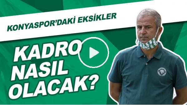 Galatasaray Maçı Öncesi Konyaspor'da Son Durum | Kadro Nasıl Olacak?