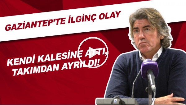 Kendi kalesine attı, takımdan ayrıldı! Gaziantep'te ilginç olay