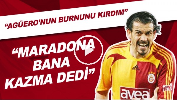 Servet Çetin: "Agüero'nun burnunu kırdım Maradona bana kazma dedi"