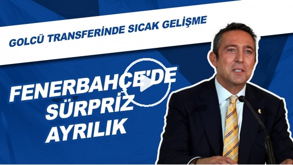 Fenerbahçe'de Sürpriz Ayrılık | Golcü Transferinde Sıcak Gelişme