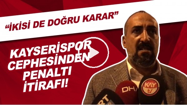 Kayserispor cephesinden penaltı itirafı! | "İkisi de doğru karar"