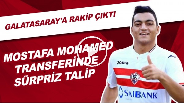 Mohamed Mostafa Transferinde Sürpriz Talip | Galatasaray'a Rakip Çıktı