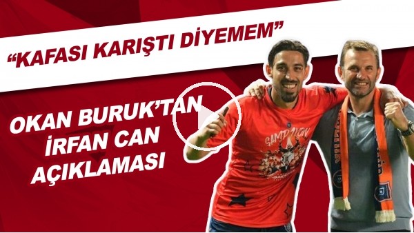Okan Buruk'tan İrfan Can Kahveci açıklaması!