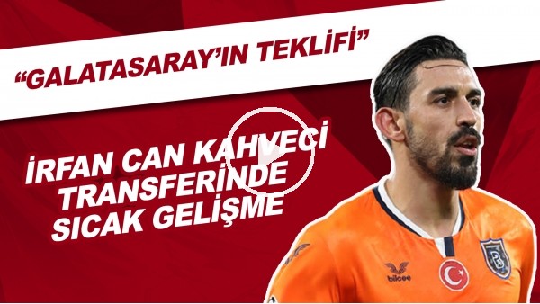 İrfan Can Kahveci Transferinde Sıcak Gelişme! | "Galatasaray'ın Teklifi..."