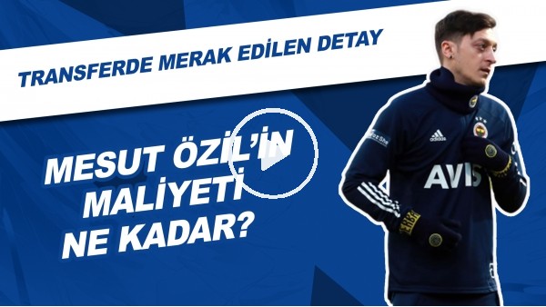 Mesut Özil'in Maliyeti Ne Kadar? | Transferde Merak Edilen Detay