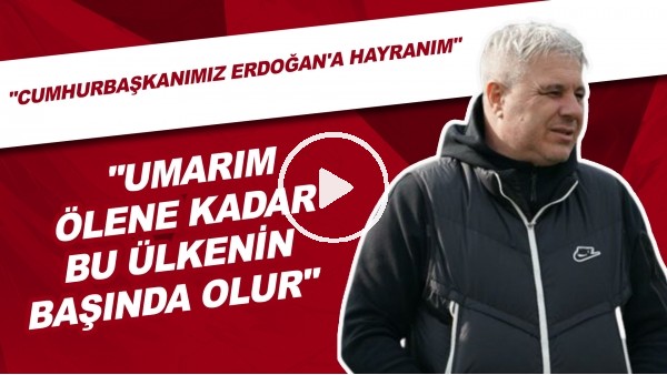 Sumudica'nın Cumhurbaşkanı Erdoğan Hayranlığı | "Umarım Ölene Kadar Bu Ülkenin Başında Olur"