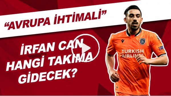 İrfan Can Kahveci Hangi Takıma Gidecek? | "Avrupa İhtimali"