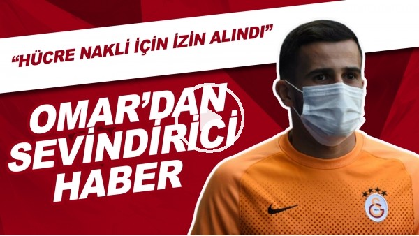 Omar'dan Sevindirici Haber | "Hücre Nakli İçin İzin Alındı"
