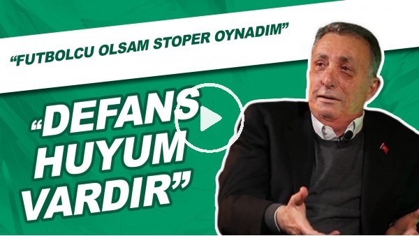Ahmet Nur Çebi: "Futbolcu olsam stoper oynardım."