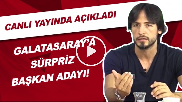 Galatasaray'a Sürpriz Başkan Adayı | Canlı Yayında Açıkladı