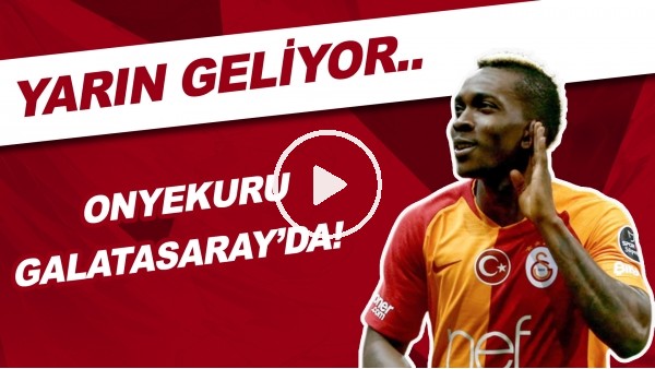 Onyekuru Galatasaray'da! | Yarın Geliyor..