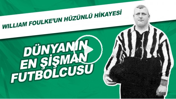 Dünyanın en şişman futbolcusu | William Foulke'un hüzünlü hikayesi