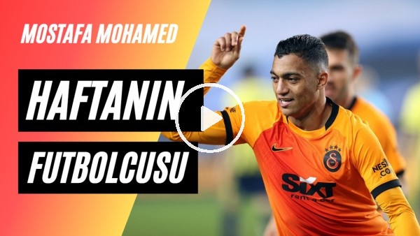 Süper Lig'de 24. Haftanın Futbolcusu Mostafa Mohamed | "Haftanın Yıldızı Oldu"