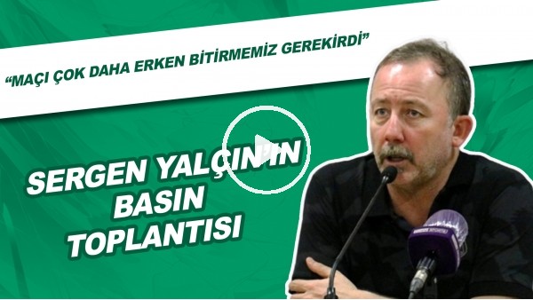 Sergen Yalçın'ın Basın Toplantısı | "Maçı Çok Daha Erken Bitirmemiz Gerekirdi"