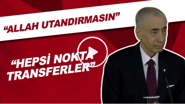 Mustafa Cengiz: "Allah Utandırmasın, Hepsi Nokta Transferler"