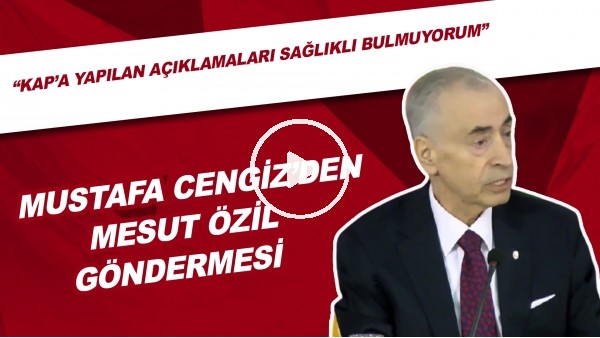 Mustafa Cengiz'den Mesut Özil Göndermesi | "KAP'a Yapılan Açıklamaları Sağlıklı Bulmuyorum"