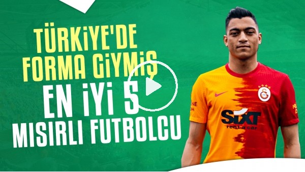 Türkiye'de Forma Giymiş En İyi 5 Mısırlı Futbolcu