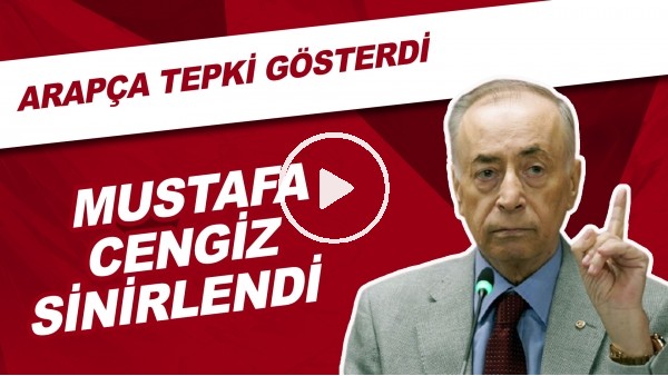 Mustafa Cengiz sinirlendi ve Arapça tepki gösterdi! "Bazen hangi dilde kızacağımı şaşırıyorum"