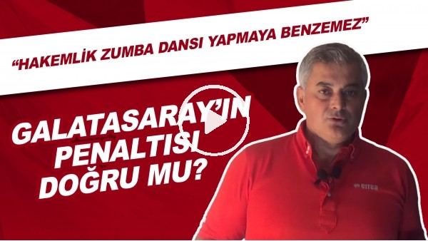 Galatasaray'Ã½n PenaltÃ½sÃ½ DoÃ°ru Mu? | "Hakemlik Zumba DansÃ½ Yapmaya Benzemez"