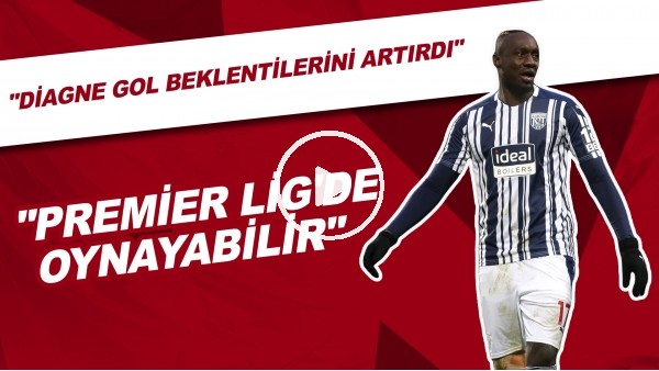 İngiliz Gazeteci Steve Madeley'den Diagne Ve Okay Yokuşlu Yorumu | "Diagne Beklentileri Arttırdı"