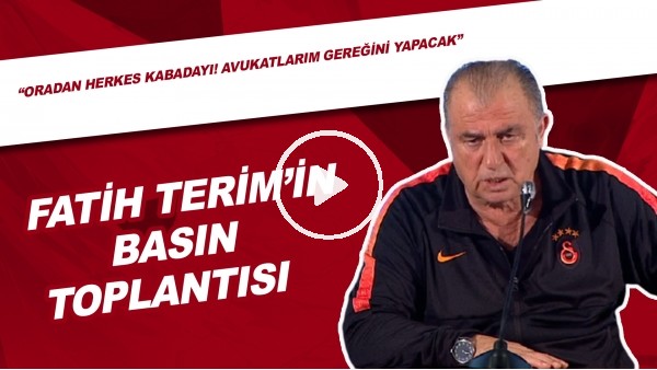 Fatih Terim'in Basın Toplantısı | "Oradan Herkes Kabadayı! Avukutlarım Gereğini Yapacak"