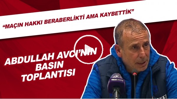 Abdullah Avcı'nın Basın Toplantısı | "Maçın Hakkı Beraberlikti Ama Kaybettik"