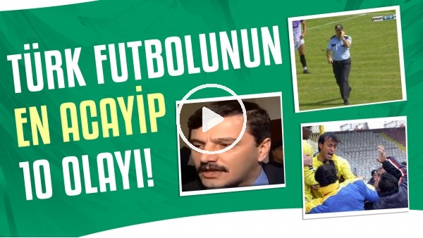 Türk Futbolunun En Acayip 10 Olayı