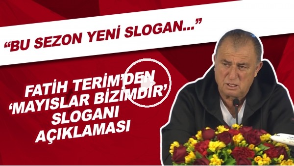 Fatih Terim'den "Mayıslar bizimdir" Sloganı Açıklaması! Trabzonspor - Fenerbahçe Maçı Sorusuna Yanıt