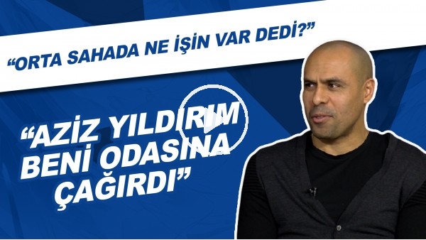 Mert Nobre'nin Aziz Yıldırım Anısı | "Beni Odasına Çağırdı, Orta Sahada Ne İşin Var Dedi?"