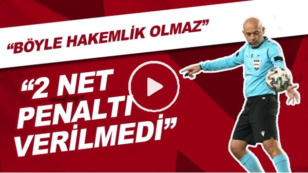 Selçuk Dereli: "2 Net Penaltı Verilmedi. Böyle Hakemlik Olmaz"