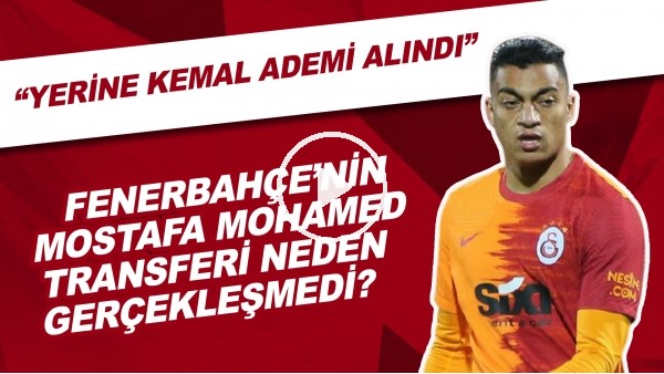 Fenerbahçe'nin Mostafa Mohamed Transferi Neden Geçekleşmedi? | "Yerine Kemal Ademi Alındı"