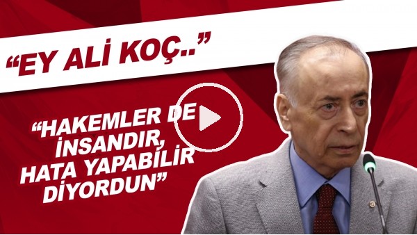 Mustafa Cengiz'den Ali Koç'a Gönderme! "Hakemler De İnsandır, Hata Yapabilirler Diyordun"