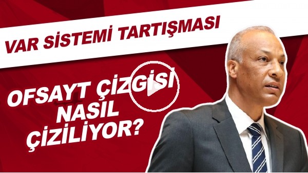 VAR Sistemi Tartışması | Ofsayt Çizgisi Nasıl Çiziliyor?