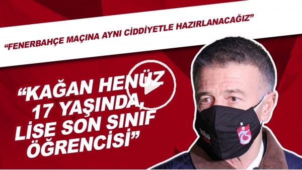 Ahmet Ağaoğlu'nun Başakşehir Maçı Sonrası Açıklamaları! "Kağan Henüz 17 Yaşında, Lise Son Öğrencisi"
