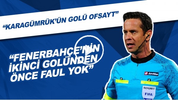 Selçuk Dereli | "Fenerbahçe'nin 2. Golü Öncesi Faul Yok" | "Karagümrük'ün Golü Ofsayt"