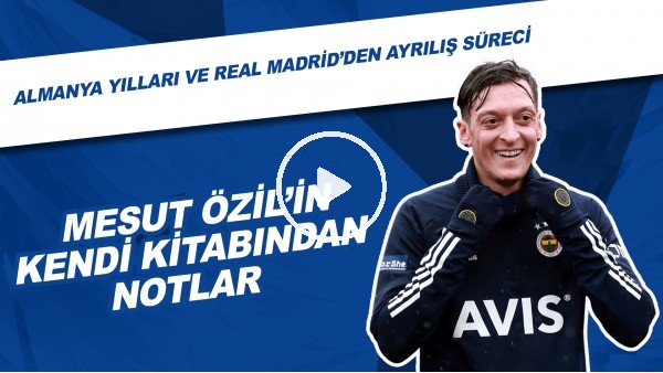 Mesut Özil'in Kendi Kitabından Notlar | Almanya Yılları Ve Real Madrid'den Ayrılış Süreci