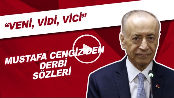 Mustafa Cengiz'den derbi sözleri 