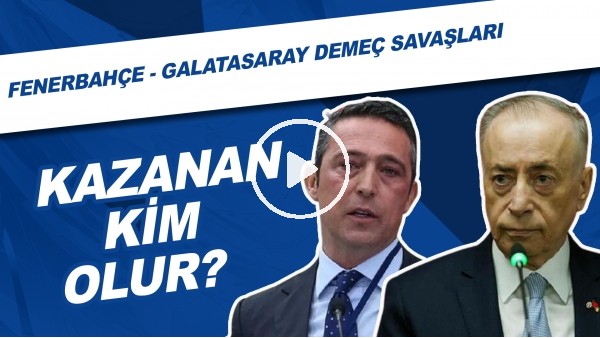 Fenerbahçe - Galatasaray Demeç Savaşları | Kazanan Kim Olur?