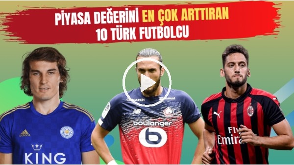 Piyasa Değerini En Çok Arttıran 10 Türk Futbolcu