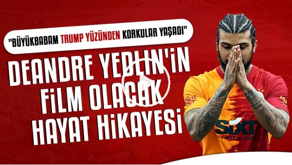 DeAndre Yedlin'in Film Olacak Hayat Hikayesi | "Büyükbabam Trump Yüzünden Korkular Yaşadı"