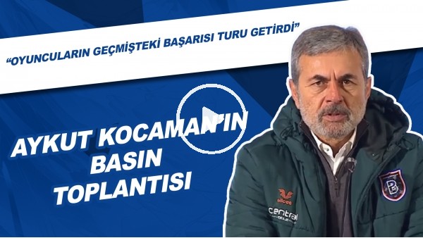 Aykut Kocaman'ın Basın Toplantısı | "Oyuncuların Geçmişteki Başarısı Turu Getirdi"