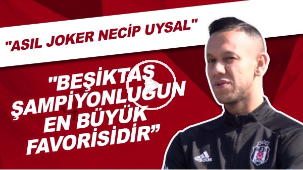 Josef de Souza'dan açıklamalar | "Şampiyonluğun en büyük favorisi Beşiktaş" | "Asıl joker Necip Uysal"