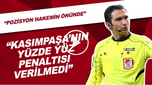 Selçuk Dereli: "Kasımpaşa'nın Yüzde Yüz Penaltısı Verilmedi. Pozisyon Hakemin Önünde"