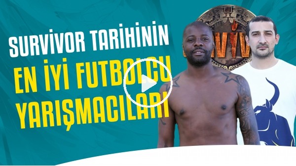 Survivor'a katılan en iyi futbolcu yarışmacıları | Serhat Akın'dan FutbolArena'ya önemli açıklamalar
