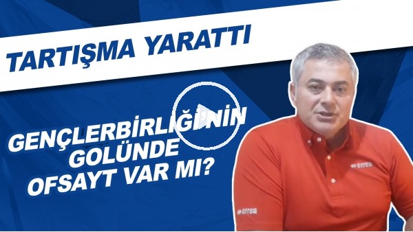 Gençlerbirliği'nin golünde ofsayt var mı? | Tartışma yarattı!