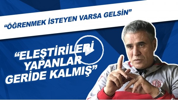 Ersun Yanal: "Eleştirileri Yapanlar Geride Kalmış. Öğrenmek İsteyen Varsa Gelsin"