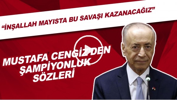 Mustafa Cengiz'den şampiyonluk sözleri!