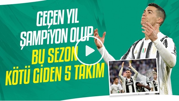 Geçen yıl şampiyon olup bu sezon kötü giden 5 takım