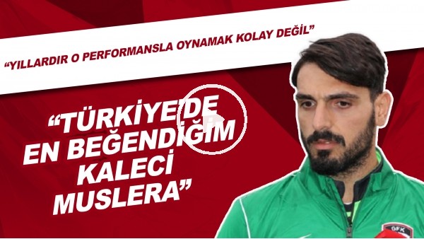 Günay Güvenç: "En beğendiğim kaleci Muslera. Yıllardır o performansla oynamak kolay değil"