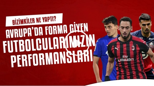 Bizimkiler Ne Yaptı? | Avrupada forma giyen futbolcularımızın performansları (1. Bölüm)